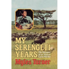 My Serengeti Years: The Memoirs of an African Game Warden - Paperback