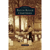Baton Rouge Cemeteries - Hardcover