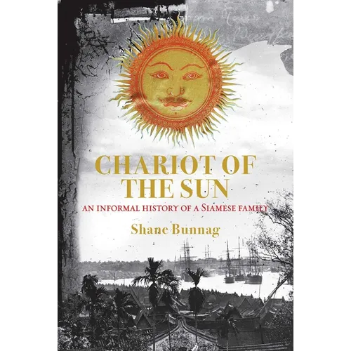 Chariot of the Sun: An Informal History of a Siamese Family - Hardcover