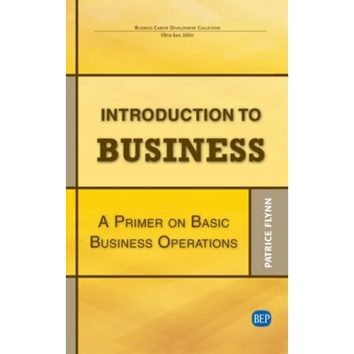 Introduction to Business: A Primer On Basic Business Operations - Hardcover