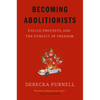 Becoming Abolitionists: Police, Protests, and the Pursuit of Freedom - Paperback