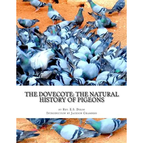 The Dovecote: The Natural History of Pigeons: Pigeon Classics Book 13 - Paperback