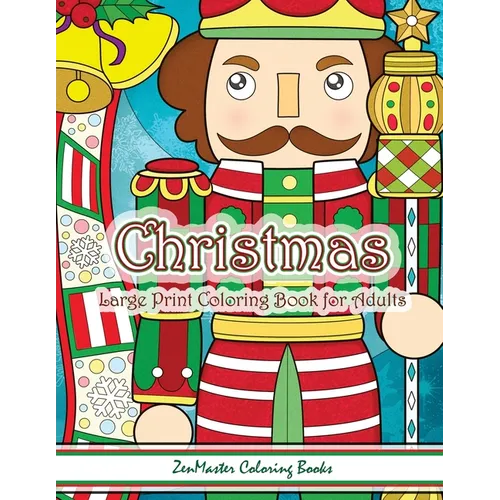 Christmas Large Print Coloring Book For Adults: Simple and Easy Large Print Adult Coloring Book of Christmas Scenes and Designs: Santa, Presents, Chri - Paperback