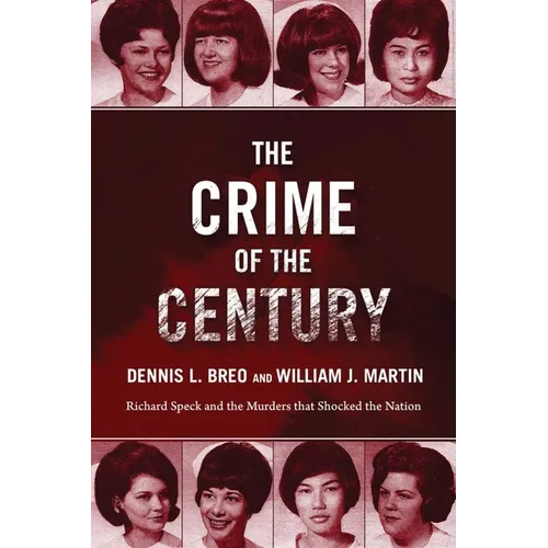 The Crime of the Century: Richard Speck and the Murders That Shocked a Nation - Paperback