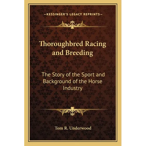Thoroughbred Racing and Breeding: The Story of the Sport and Background of the Horse Industry - Paperback