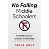No Failing Middle Schoolers: Six strategies parents can use to take smart but problematic kids from failure to success in 3 to 6 months - Paperback