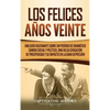 Los Felices Años Veinte: Una Guía Fascinante sobre un Período de Dramático Cambio Social y Político, una Falsa Sensación de Prosperidad y su Impacto e - Hardcover