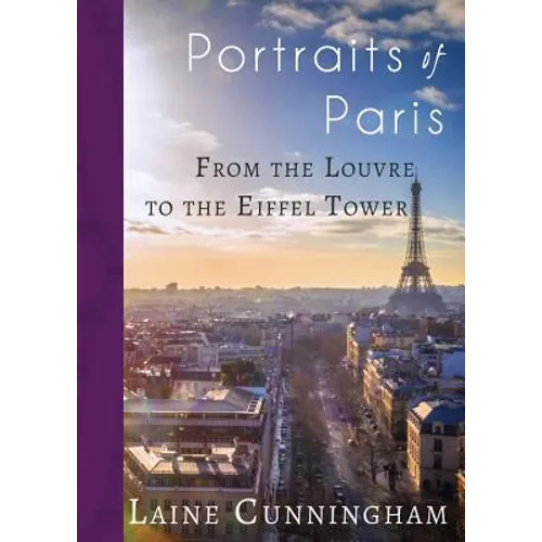 Portraits of Paris: From the Louvre to the Eiffel Tower - Paperback