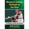 Women's College Softball on the Rise: A Season Inside the Game - Paperback