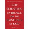 New Scientific Evidence for the Existence of God - Paperback