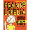 Pranklopedia: The Funniest, Grossest, Craziest, Not-Mean Pranks on the Planet! - Paperback