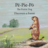 Pe-Pie-Po the Prairie Dog Discovers a Forest - Paperback