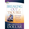 Breaking Out of Trouble: God's Failsafe System for Overcoming Adversity - Paperback