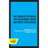 The Conflict Between the California Indian and White Civilization - Paperback