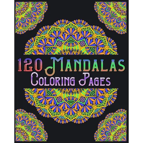 120 Mandalas Coloring Pages: mandala coloring book for kids, adults, teens, beginners, girls: 120 amazing patterns and mandalas coloring book: Stre - Paperback