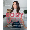 Body Love: Live in Balance, Weigh What You Want, and Free Yourself from Food Drama Forever - Hardcover