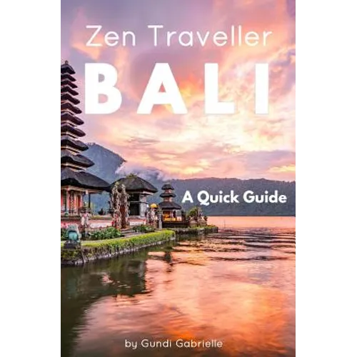 BALI - Zen Traveller: A Quick Guide - Paperback