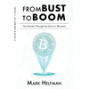 From Bust to Boom: Ten Months Through the Eyes of a Bitcoiner - Paperback