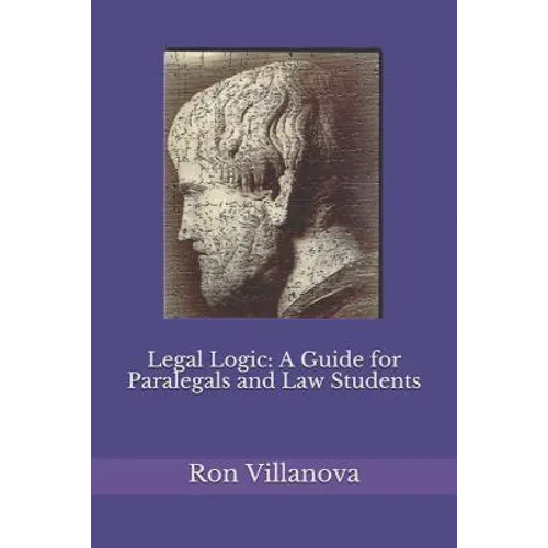 Legal Logic: A Guide for Paralegals and Law Students - Paperback