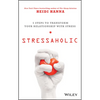 Stressaholic: 5 Steps to Transform Your Relationship with Stress - Hardcover