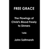 Free Grace The Flowings of Christ's Blood Freely to Sinners 1646 - Hardcover