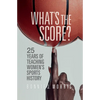 What's the Score?: 25 Years of Teaching Women's Sports History - Hardcover