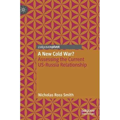 A New Cold War?: Assessing the Current Us-Russia Relationship - Hardcover