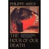 The Hour of Our Death: The Classic History of Western Attitudes Toward Death Over the Last One Thousandyears - Paperback
