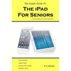 The Inside Guide to the iPad for Seniors: Covers models up to the Pro and iOS 9 - Paperback