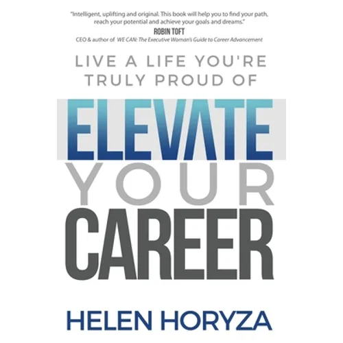 Elevate Your Career: Live A Life You're Truly Proud Of - Paperback