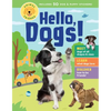 Animal Friends: Hello, Dogs!: Meet Dogs of All Shapes & Sizes; Learn What Dogs Love; Discover How to Be Friends! - Hardcover