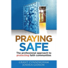 Praying Safe: The professional approach to protecting faith communities - Paperback
