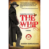 The Whip: A Novel Inspired by the Story of Charley Parkhurst - Paperback