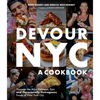 Devour Nyc: A Cookbook: Discover the Most Delicious, Epic and Occasionally Outrageous Foods of New York City - Paperback