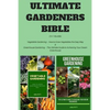 Ultimate Gardeners Bible: 2 in 1 Bundle: Vegetable Gardening - How to Grow Vegetables the Easy Way & Greenhouse Gardening - The Ultimate Guide t - Paperback