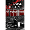 Crossing the Line: Through the ashes of Hitler's genocide, we find the courage to fight for justice. - Hardcover