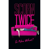 Scorn Twice: So Now What? - Paperback