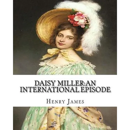 Daisy Miller: an international episode, By Henry James introdutcion By W.D.Howells: William Dean Howells (March 1, 1837 - May 11, 1920) - Paperback