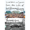 The Last Bohemia: Scenes from the Life of Williamsburg, Brooklyn - Paperback