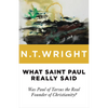 What Saint Paul Really Said: Was Paul of Tarsus the Real Founder of Christianity? - Paperback