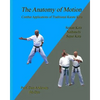 The Anatomy Of Motion: Combat Applications of Traditional Karate Kata - Paperback