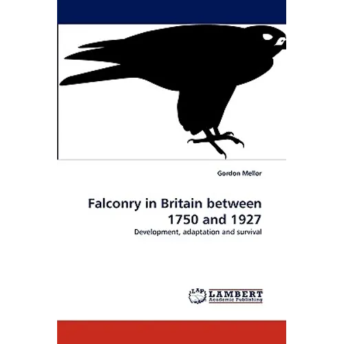 Falconry in Britain between 1750 and 1927 - Paperback