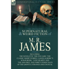 The Collected Supernatural & Weird Fiction of M. R. James: The Novelette 'The Five Jars, ' the Classic Short Stories 'Canon Alberic's Scrap-Book, ' 'l - Hardcover