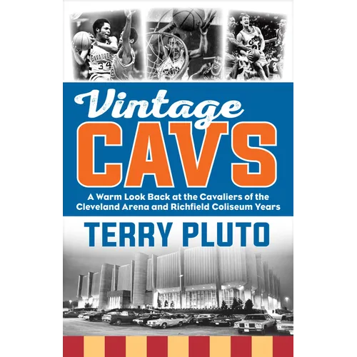 Vintage Cavs: A Warm Look Back at the Cavaliers of the Cleveland Arena and Richfield Coliseum Years - Paperback