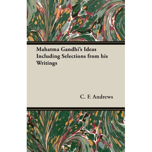 Mahatma Gandhi's Ideas Including Selections from His Writings - Paperback