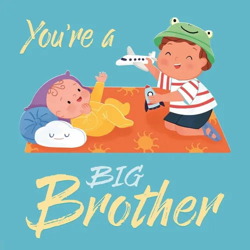 You're a Big Brother: A Loving Introduction to Being a Big Brother, Padded Board Book - Board Book