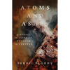 Atoms and Ashes: A Global History of Nuclear Disasters - Hardcover