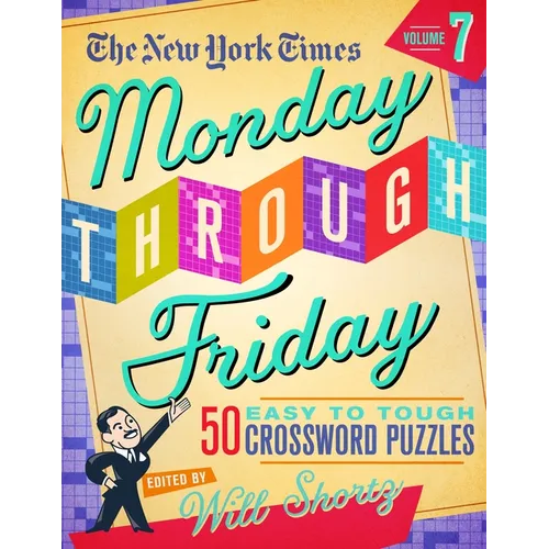 The New York Times Monday Through Friday Easy to Tough Crossword Puzzles Volume 7: 50 Puzzles from the Pages of the New York Times - Spiral