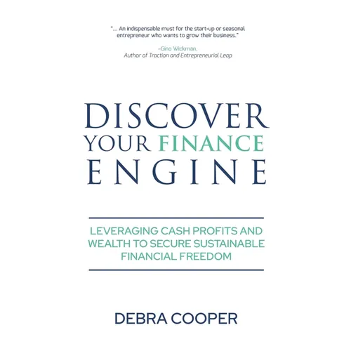 Discover Your Finance Engine: Leveraging Cash Profits and Wealth to Secure Sustainable Financial Freedom - Hardcover