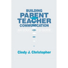 Building Parent-Teacher Communication: An Educator's Guide - Paperback